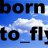 Born_to_Fly